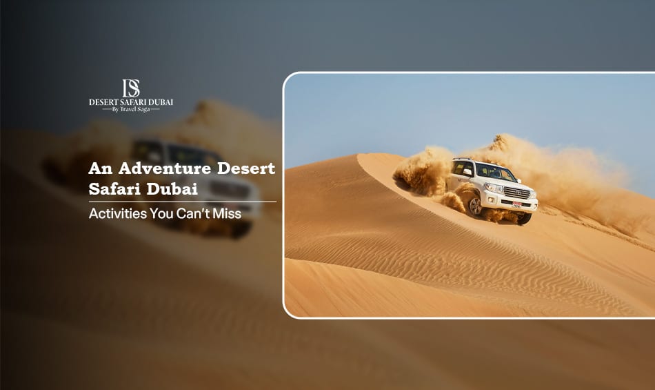 adventure desert safari Dubai Blog Banner by The Desert Safari in Dubai
