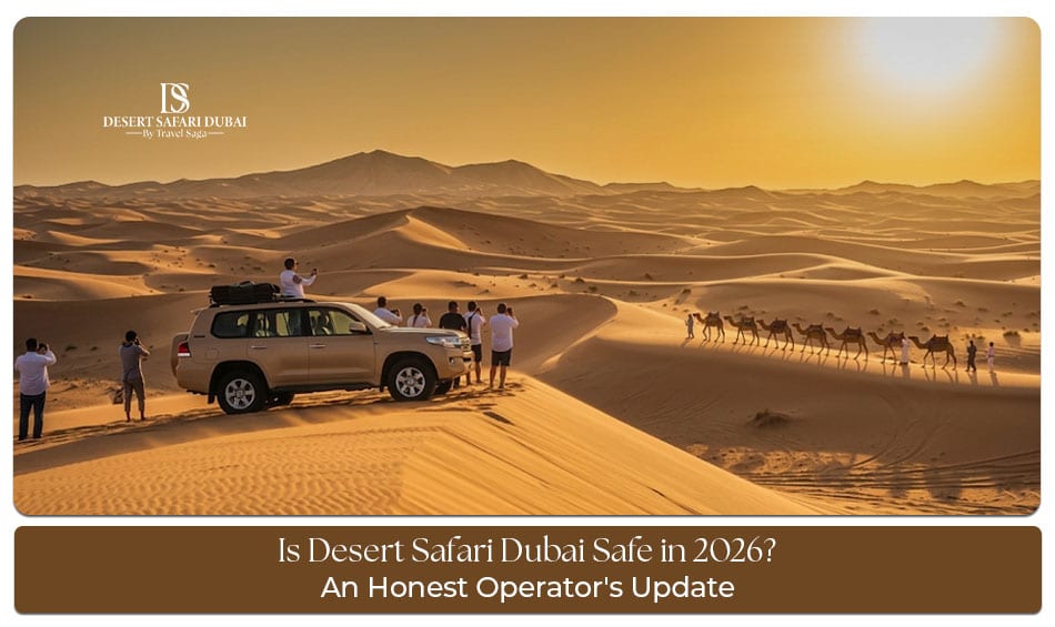 Is Desert Safari Dubai safe in 2026 with safety measures and travel guidance