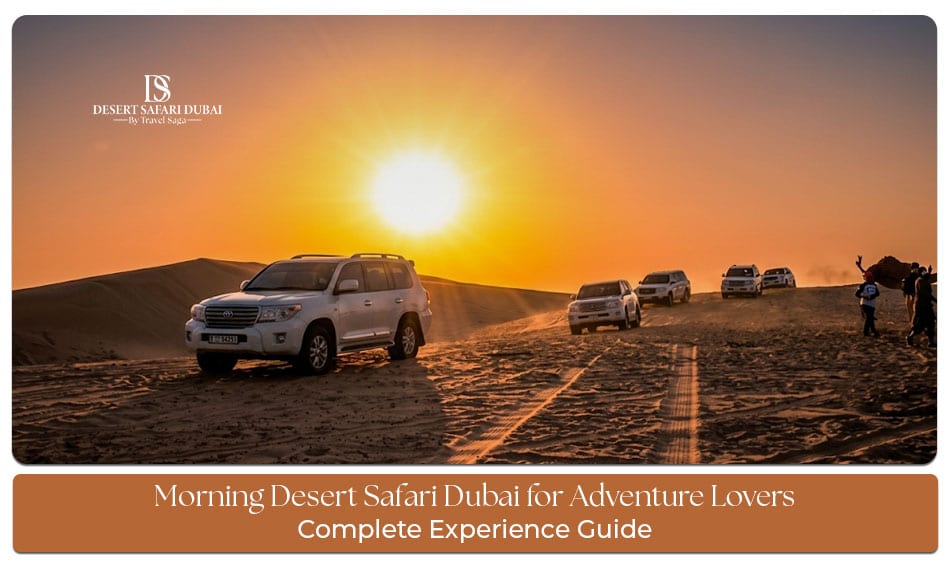 Morning desert safari Dubai for adventure lovers with dune bashing and outdoor fun