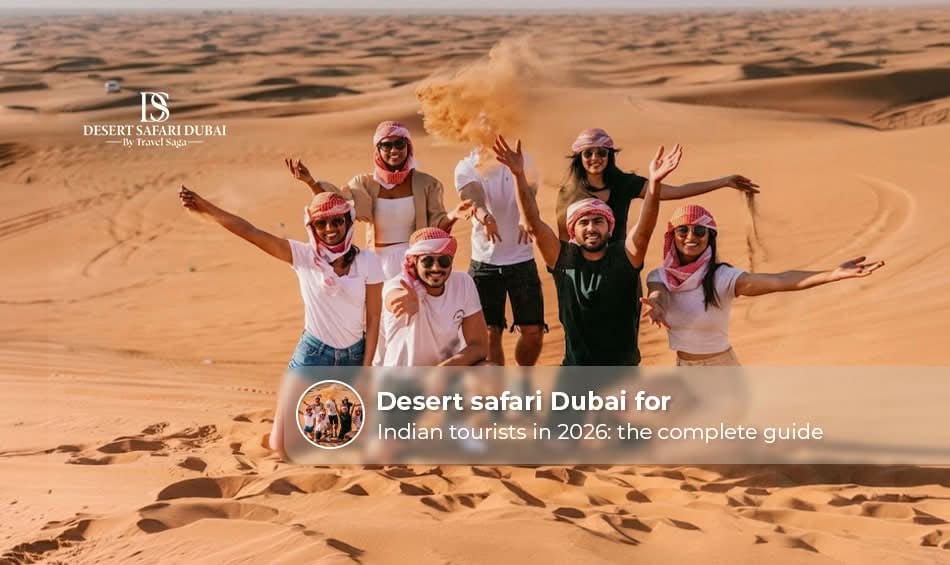 Indian tourists enjoying dune bashing, camel rides, sunset views, and cultural entertainment during a Dubai desert safari