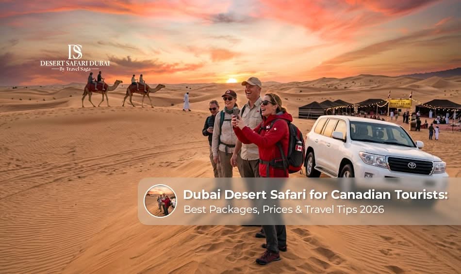 Dubai Desert Safari for Canadian tourists in 2026 with thrilling adventures